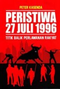 Peristiwa 27 Juli 1996 Titik Balik Perlawanan Rakyat