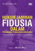 Hukum Jaminan Fidusia dalam Perjanjian Pembiayaan Konsumen:Aspek perikatan, pendaftaran, dan eksekusi