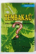 Tembakau: Dibutuhkan dan Dimusuhi