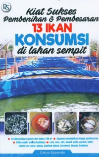 Kiat Sukses Pembenihan dan Pembesaran 13 Ikan Konsumsi di Lahan Sempit