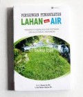 Persaingan Pemanfaatan Lahan dan Air: Perspektif Keberlanjutan Pertanian dan Kelestarian Lingkungan