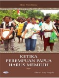 Ketika Perempuan Papua Harus Memilih