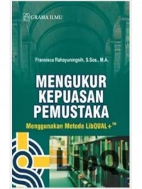 Mengukur Kepuasan Pemustaka: Menggunakan Metode LibQUAL+