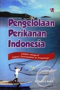 Pengelolaan Perikanan Indonesia: Catatan Mengenai Potensi, Permasalahan & Prospeknya