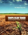 Tanpa Olah Tanah : Teknologi Pengolahan Pertanian Lahan Kering