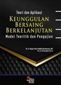 Teori dan Aplikasi Keunggulan Bersaing Berkelanjutan: Model Teoritik dan Pengujian