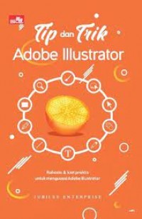 Tip dan Trik Adobe Illustrator: Rahasia & Kiat Praktis Untuk Menguasai Adobe Illustrator