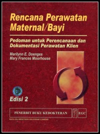 Rencana perawatan maternal/bayi:Pedoman untuk perencanaan dan dokumentasi perawatan klien