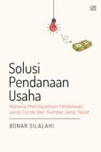 Solusi Pendanaan Usaha: Rahasia Mendapatkan Pendanaan Yang Cocok Dari Sumber Yang Tepat