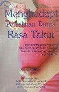 Menghadapi persalinan tanpa rasa takut : panduan persiapan persalinan bagi calon ibu disertai perawatan pasca persalinan dan perawatan bayi baru lahir