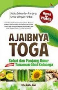 Ajaibnya Toga: Sehat Dan Panjang Umur dengan Tanaman Obat Keluarga