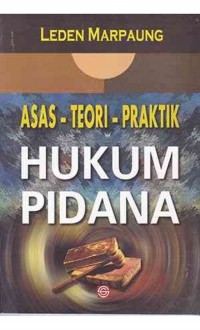 Asas - Teori - Praktik Hukum Pidana