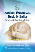 Asuhan Neonatus, Bayi, dan Balita: Penuntun Belajar Praktik Klinik