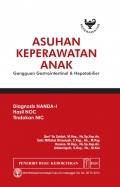 Asuhan Keperawatan Anak Diagnosis NANDA-I, Hasil NOC, Tindakan NIC: Gangguan Gastrointestinal dan Hepatobilier