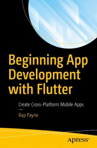 Beginning App Development with Flutter: Create Cross-Platform Mobile Apps