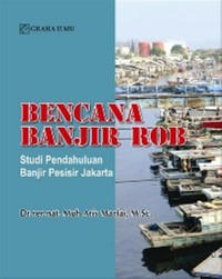 Bencana Banjir Rob: Studi Pendahuluan Banjir Pesisir Jakarta