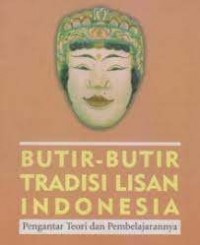 Butir-butir tradisi lisan Indonesia: Pengantar teori dan pembelajarannya