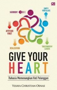 Give Your Heart: Rahasia Memenangkan Hati Pelanggan