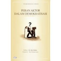 Demokrasi Lokal Peran Aktor dalam Demokratisasi