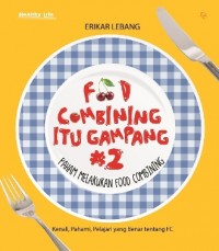 Food Combining Itu Gampang #2: Paham Melakukan Food Combining