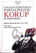 Gagasan Pembubaran Partai Politik Korup di Indonesia