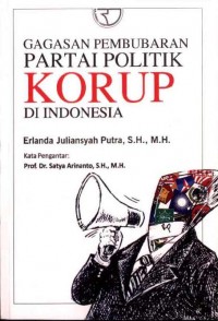 Gagasan Pembubaran Partai Politik Korup di Indonesia