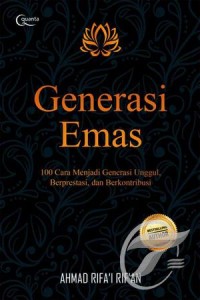 Generasi Emas 100 cara menjadi Generasi Unggul, Berprestasi dan Berkontribusi