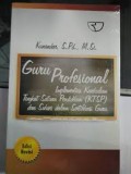 Guru Profesional : Implementasi Kurikulum Tingkat Satuan Pendidikan (KTSP) dan Sukses Dalam Sertifikasi Guru