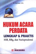 Hukum Acara Perdata: Lengkap dan Praktis HIR, RBg dan Yurisprudensi