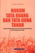 Hukum Tata Ruang dan Tata Guna Tanah: Prinsip-Prinsip Hukum Perencanaan Penataan Ruang dan Penatagunaan Tanah