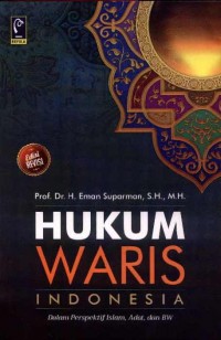 Hukum Waris Indonesia: Dalam Perspektif Islam, Adat, dan BW