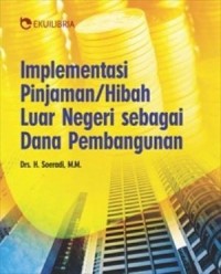 Implementasi Pinjaman/Hibah Luar Negeri Sebagai Dana Pembangunan