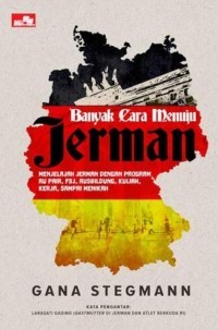 Banyak Cara Menuju Jerman: Menjelajah Jerman dengan Program Au Pair, FSJ, Ausbildung, Kuliah, Kerja, sampai Menikah