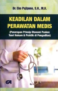 Keadilan dalam Perawatan Medis: Penerapan Prinsip Otonomi Pasien: Teori Hukum dan Praktik di Pengadilan