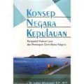 Konsep Negara Kepulauan: Perspektif Hukum Laut dan Penetapan Garis Batas Negara