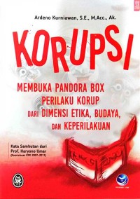 Korupsi: Membuka Pandora Box Perilaku Korup dari Dimensi Etika, Budaya, dan Keperilakuan