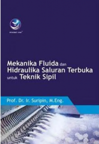 Mekanika Fluida dan Hidraulika Saluran Terbuka untuk Teknik Sipil