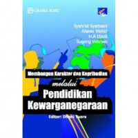 Membangun karakter dan kepribadian melalui pendidikan kewarganegaraan