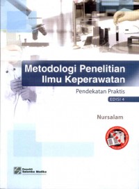 Metodologi Penelitian Ilmu Keperawatan: Pendekatan Praktis