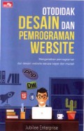 Otodidak Desain dan Pemrograman Website: Mengenalkan Pemrograman dan Desain Website secara Cepat dan Mudah