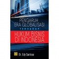 Pengaruh Era Globalisasi Terhadap Hukum Bisnis di Indonesia