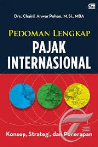 Pedoman Lengkap Pajak Internasional Konsep, Strategi, dan Penerapan