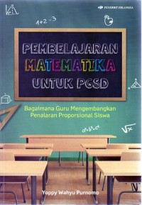 Pembelajaran Matematika untuk PGSD: Bagaimana Guru Mengembangkan Penalaran Proporsional Siswa