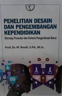 Penelitian Desain dan Pengembangan Kependidikan: Konsep, Prosedur, dan Sintesis Pengetahuan Baru