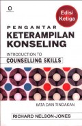 Pengantar Keterampilan Konseling=Introduction to Counselling Skills: Kata dan Tindakan