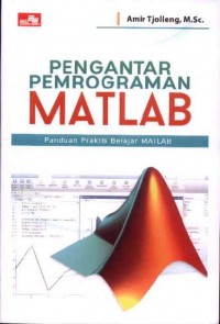 Pengantar Pemrograman Matlab: Panduan Praktis Belajar Matlab