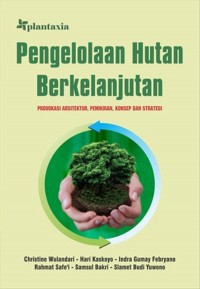 Pengelolaan Hutan Berkelanjutan: Provokasi Arsitektur, Pemikiran, Konsep dan Strategi