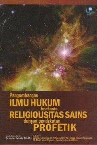 Pengembangan Ilmu Hukum Berbasis Religiousitas Sains dengan Pendekatan Profetik