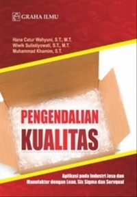 Pengendalian Kualitas: Aplikasi Pada Industri Jasa dan Manufaktur dengan Lean, Six Sigma, dan Servqual