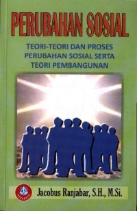 Perubahan Sosial: Teori-Teori dan Proses Perubahan Sosial Serta Teori Pembangunan